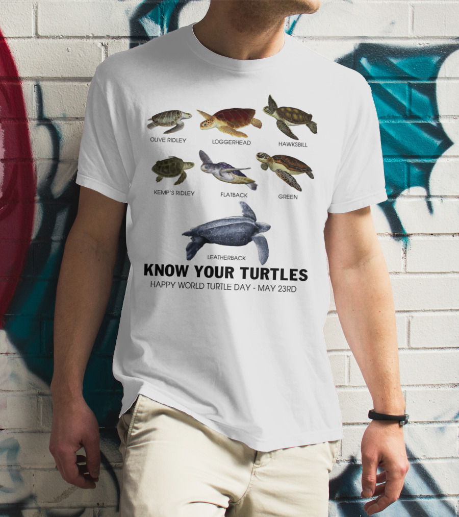 Know Your Turtles Olive Ridley Loggerhead Hawksbill Kemp’s Ridley Flatback Green Leatherback Happy World Turtle Day May 23rd T-Shirt