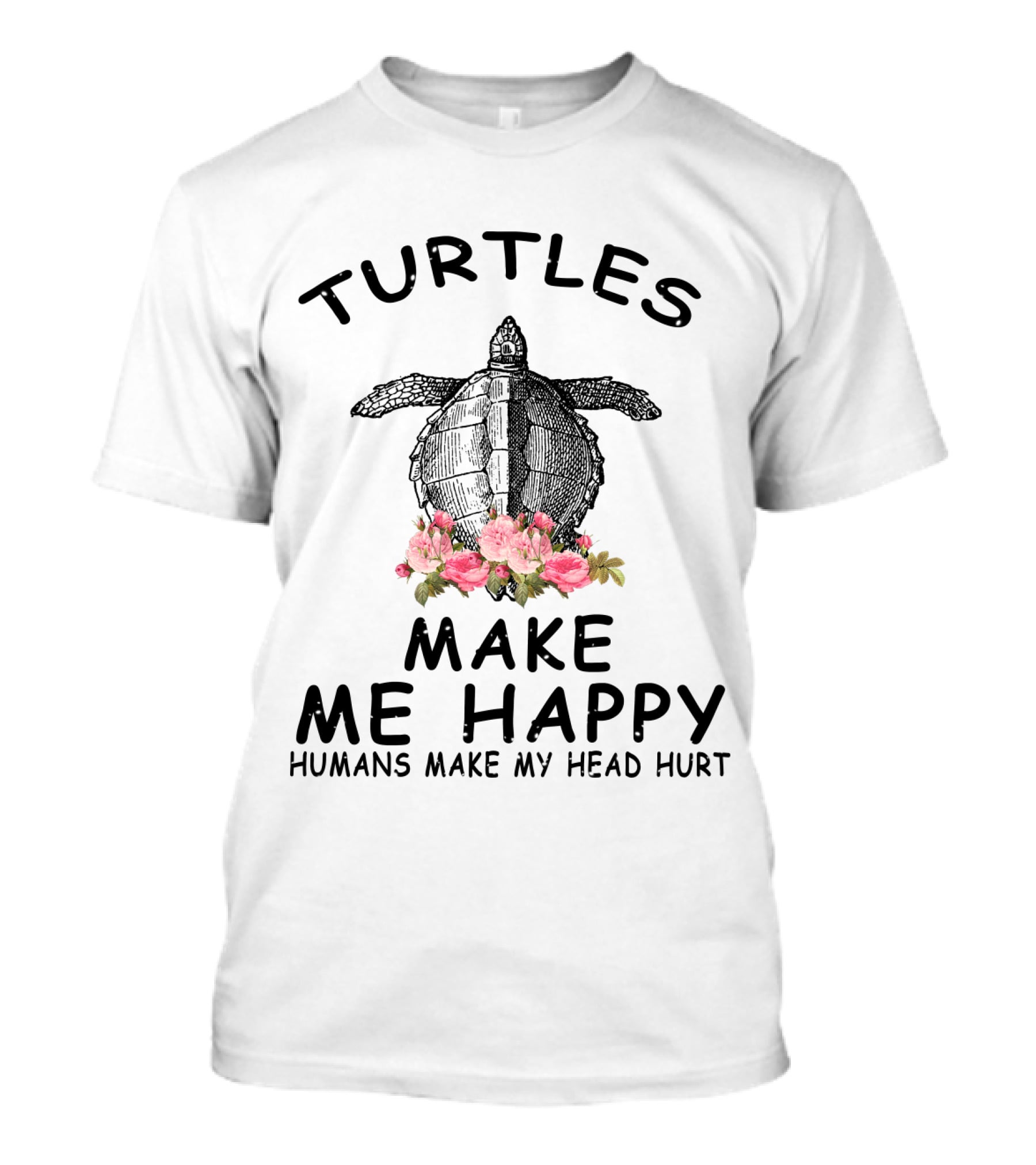 Turtles Make Me Happy Humans Make My Head Hurt T-Shirt