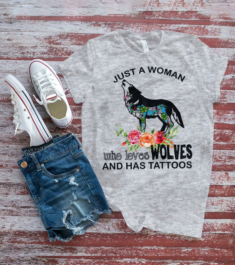 Just A Woman Who Loves Wolves And Has Tattoos T-Shirt