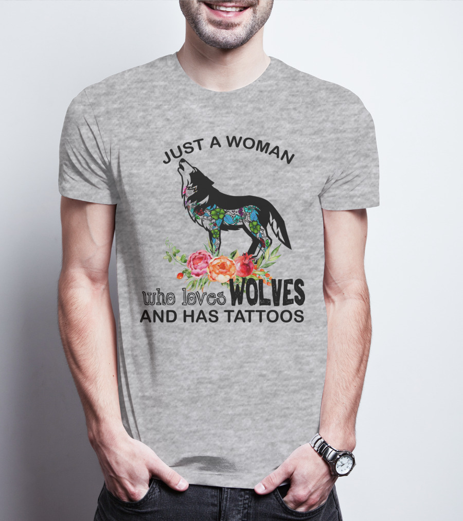 Just A Woman Who Loves Wolves And Has Tattoos T-Shirt