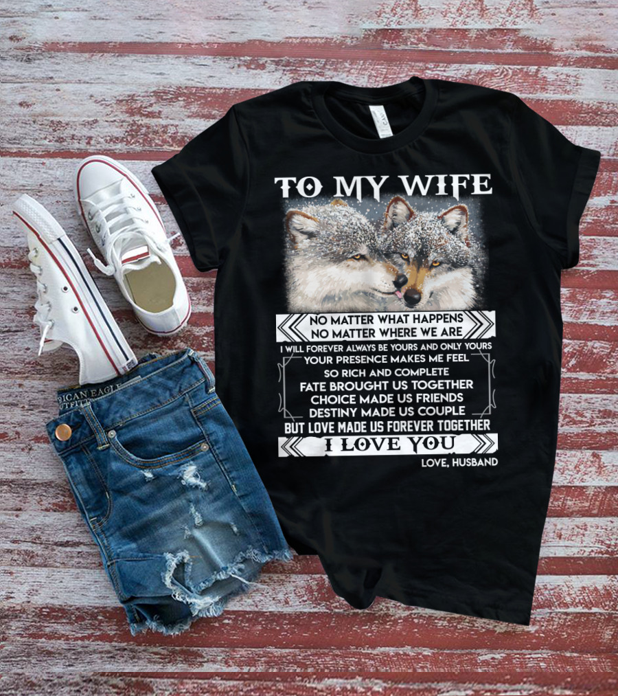 To My Wife Wolves Love Made Us Forever Together I Love You Husband T-Shirt