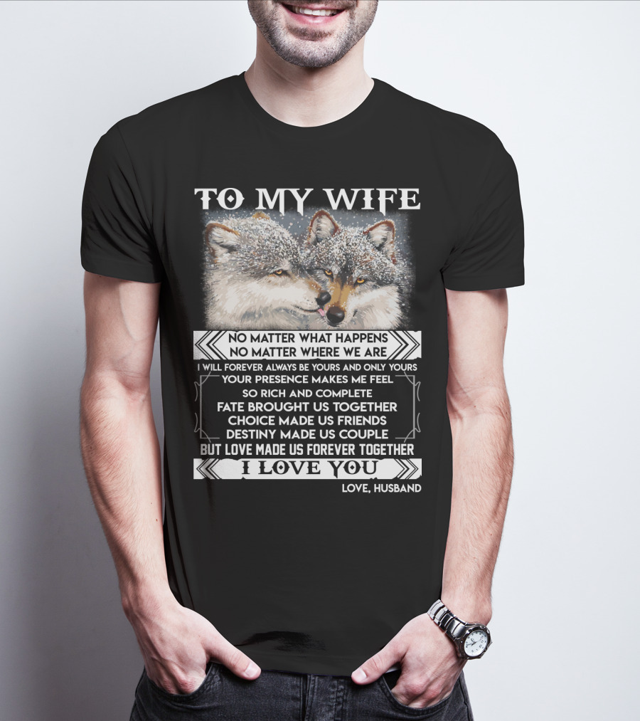 To My Wife Wolves Love Made Us Forever Together I Love You Husband T-Shirt