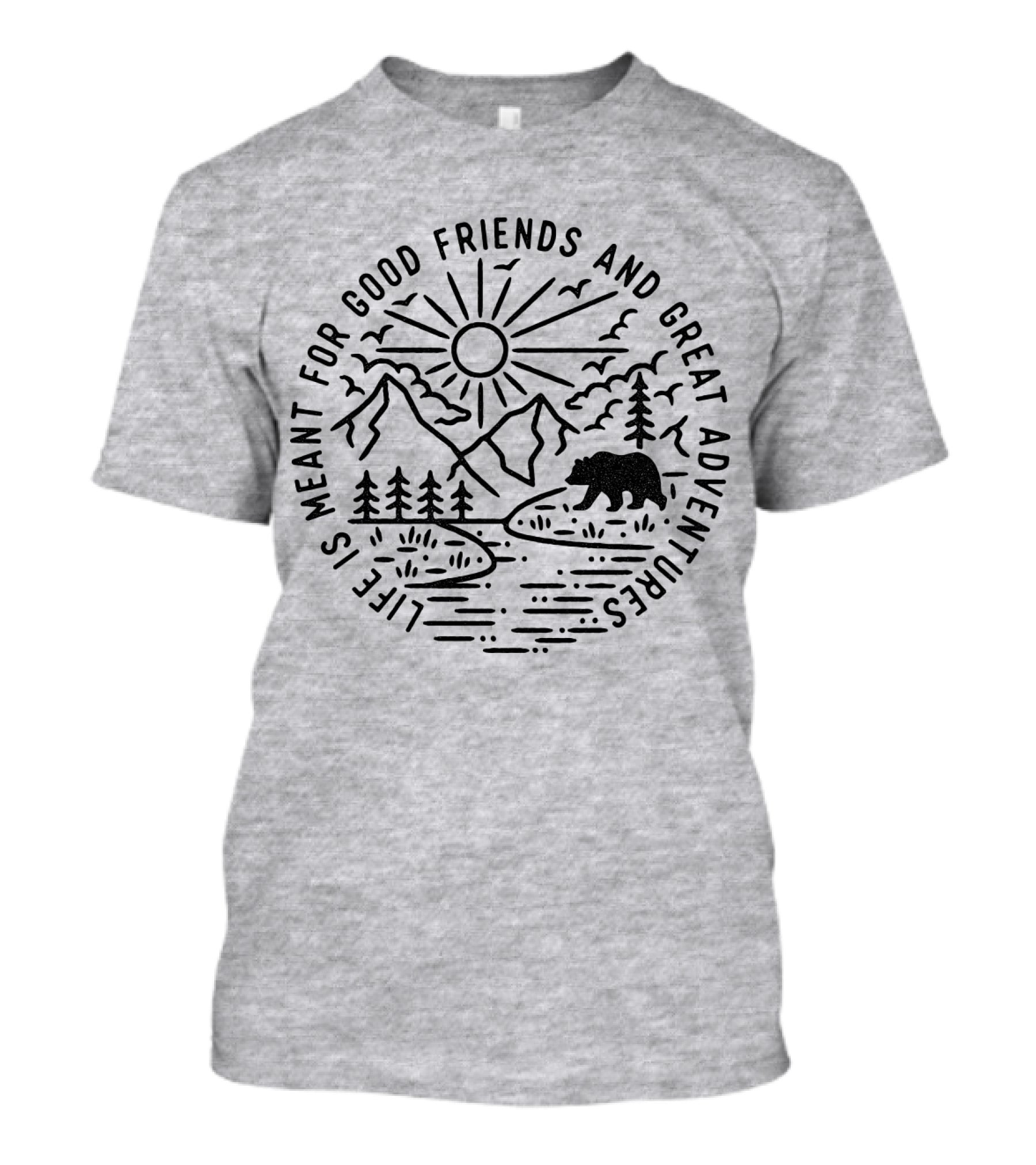 Life Is Meant For Good Friends And Great Adventures Camping Bear T-Shirt