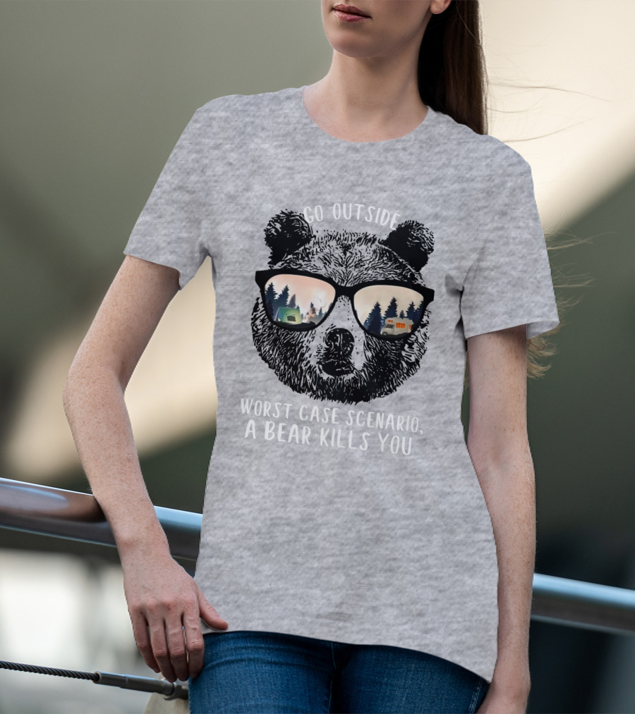 Go Outside Worst Case Scenario A Bear Kills You Camping Reflected In Sunglasses T-Shirt