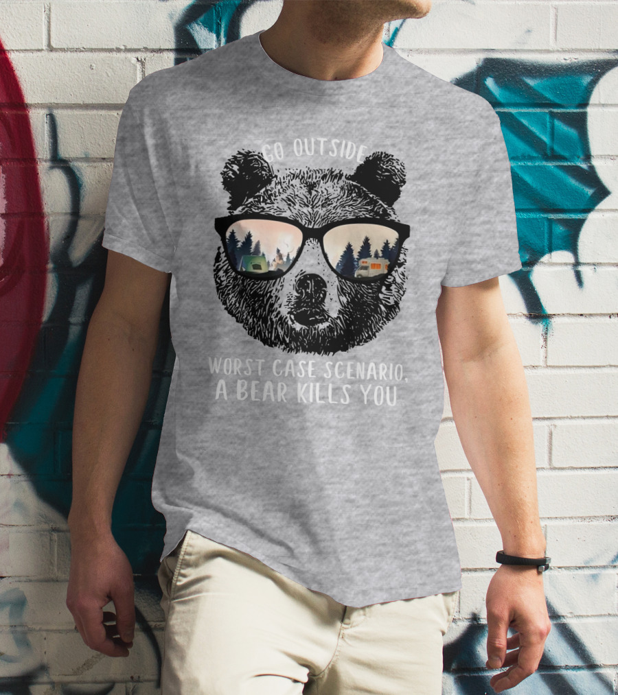 Go Outside Worst Case Scenario A Bear Kills You Camping Reflected In Sunglasses T-Shirt