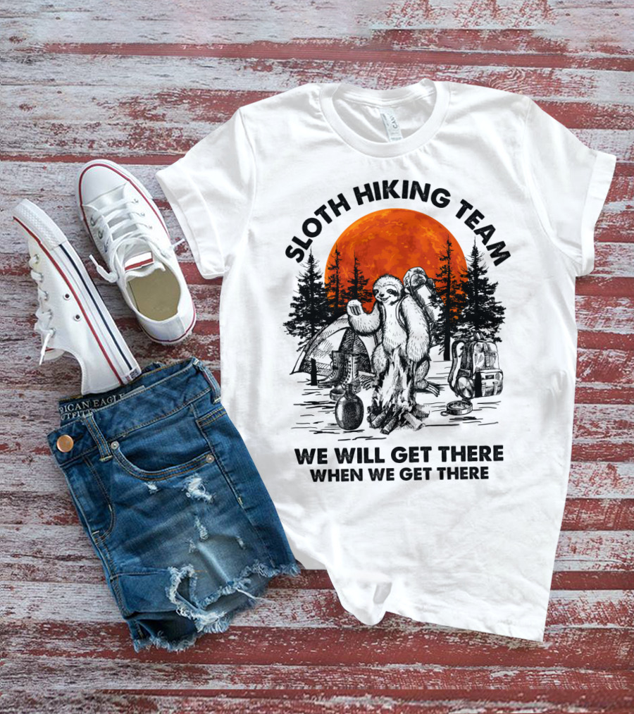 Sloth Hiking Team We Will Get There When We Get There Camping T-Shirt