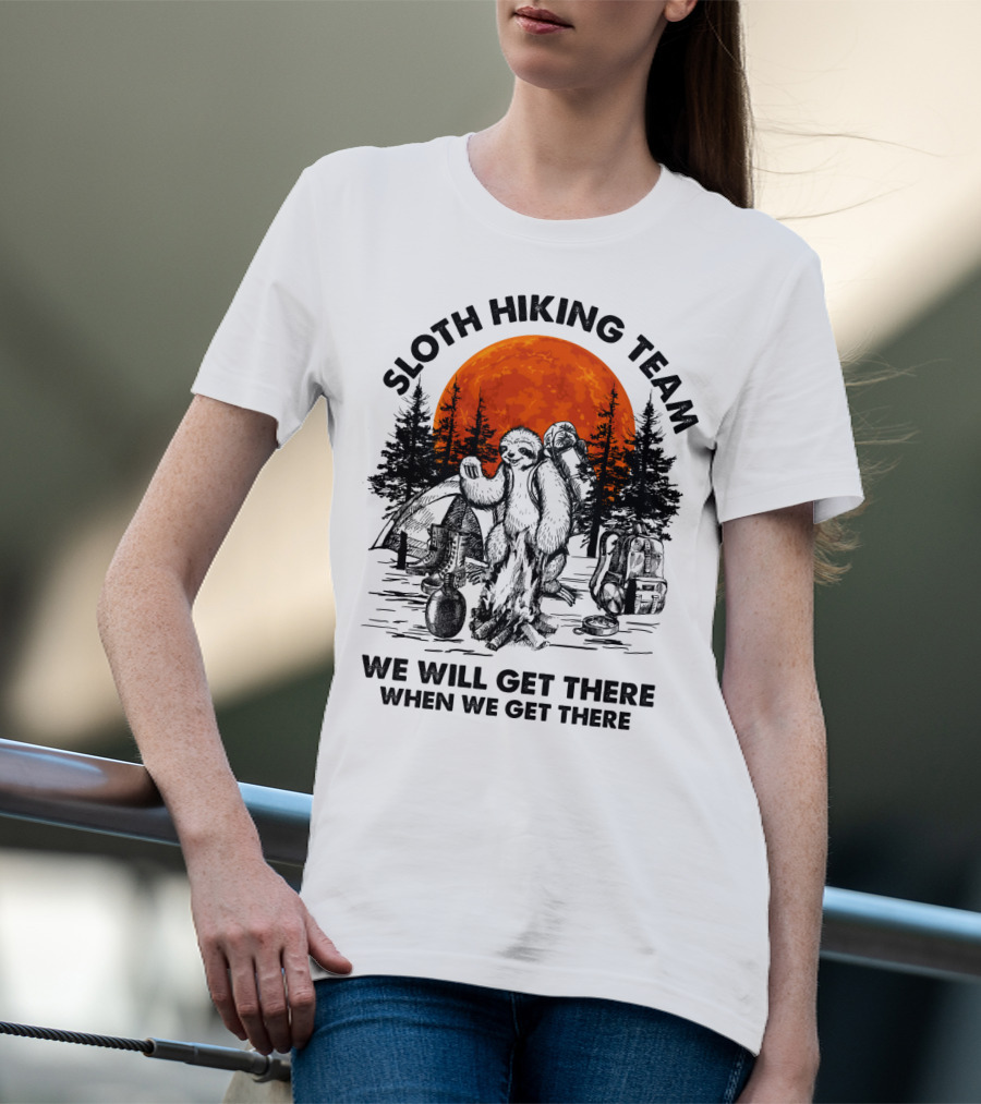 Sloth Hiking Team We Will Get There When We Get There Camping T-Shirt