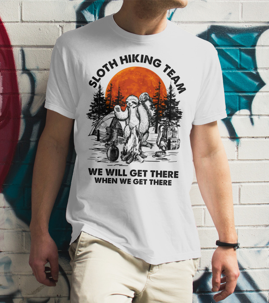 Sloth Hiking Team We Will Get There When We Get There Camping T-Shirt