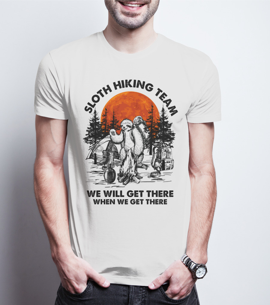 Sloth Hiking Team We Will Get There When We Get There Camping T-Shirt