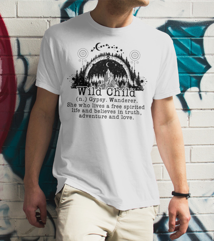 Wild Child Gypsy Wanderer Free Spirited Life Truth Adventure Love Moon Stars Forest T-Shirt