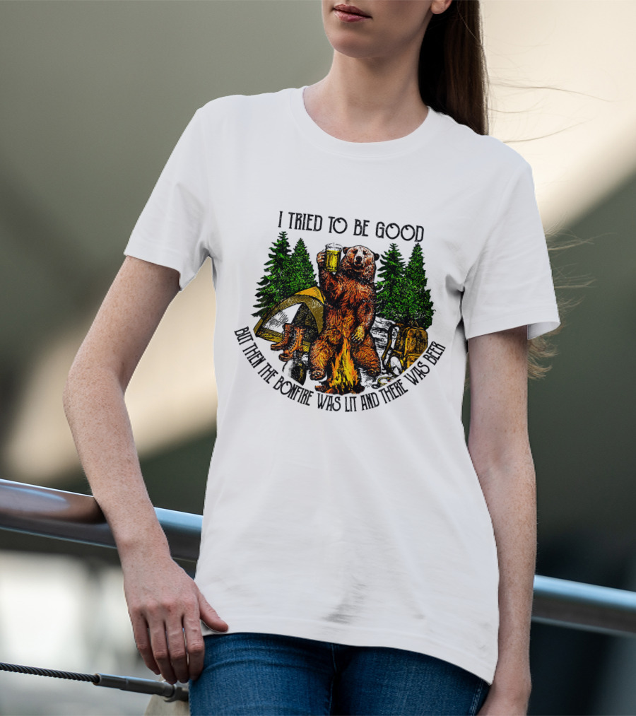 I Tried To Be Good But Then The Bonfire Was Lit And There Was Beer Bear Camping Scene T-Shirt