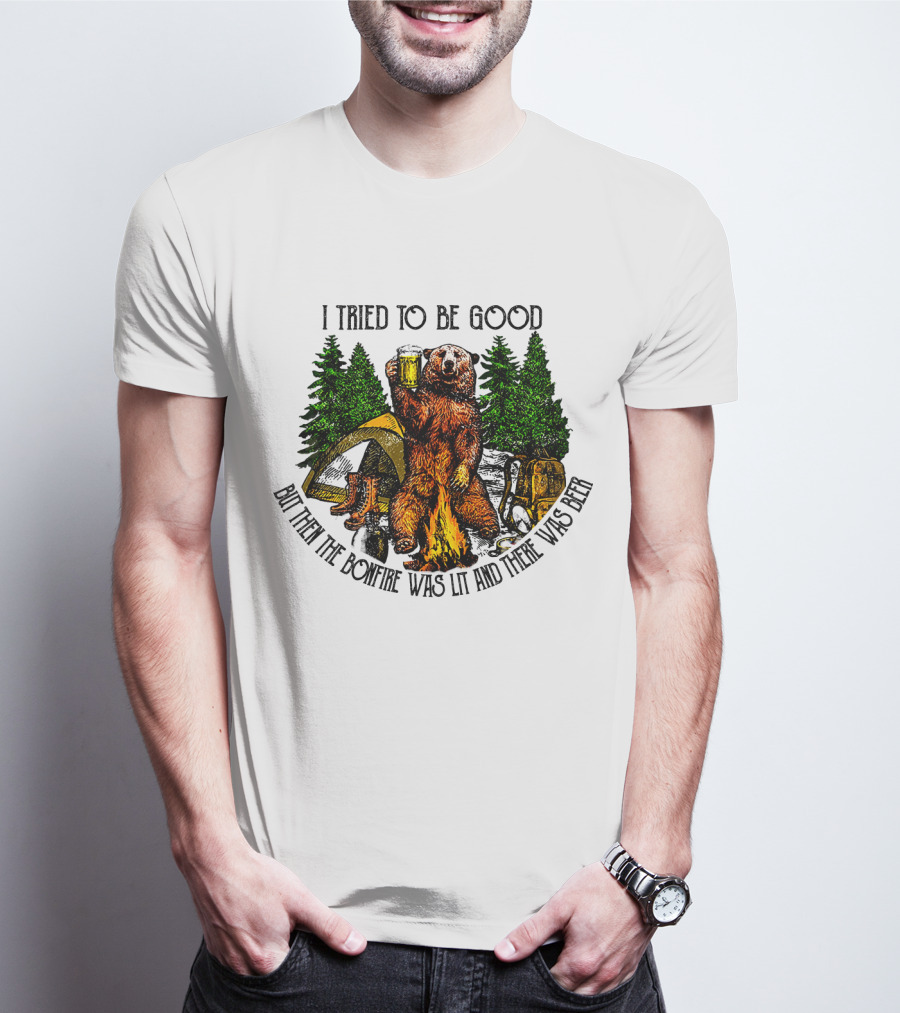 I Tried To Be Good But Then The Bonfire Was Lit And There Was Beer Bear Camping Scene T-Shirt