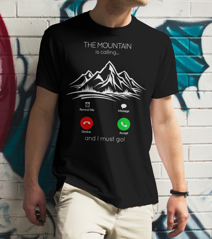 THE MOUNTAIN Is Calling And I Must Go Remind Me Message Decline Accept T-Shirt