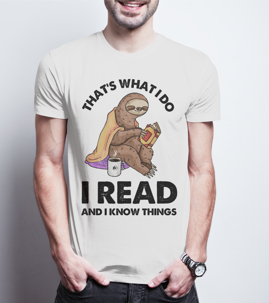 That's What I Do I Read And I Know Things Sloth T-Shirt