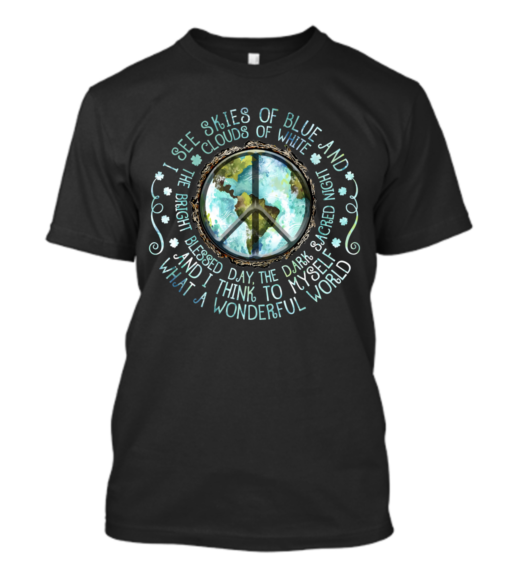 I See Skies Of Blue And Clouds Of White What A Wonderful World Peace Earth T-Shirt