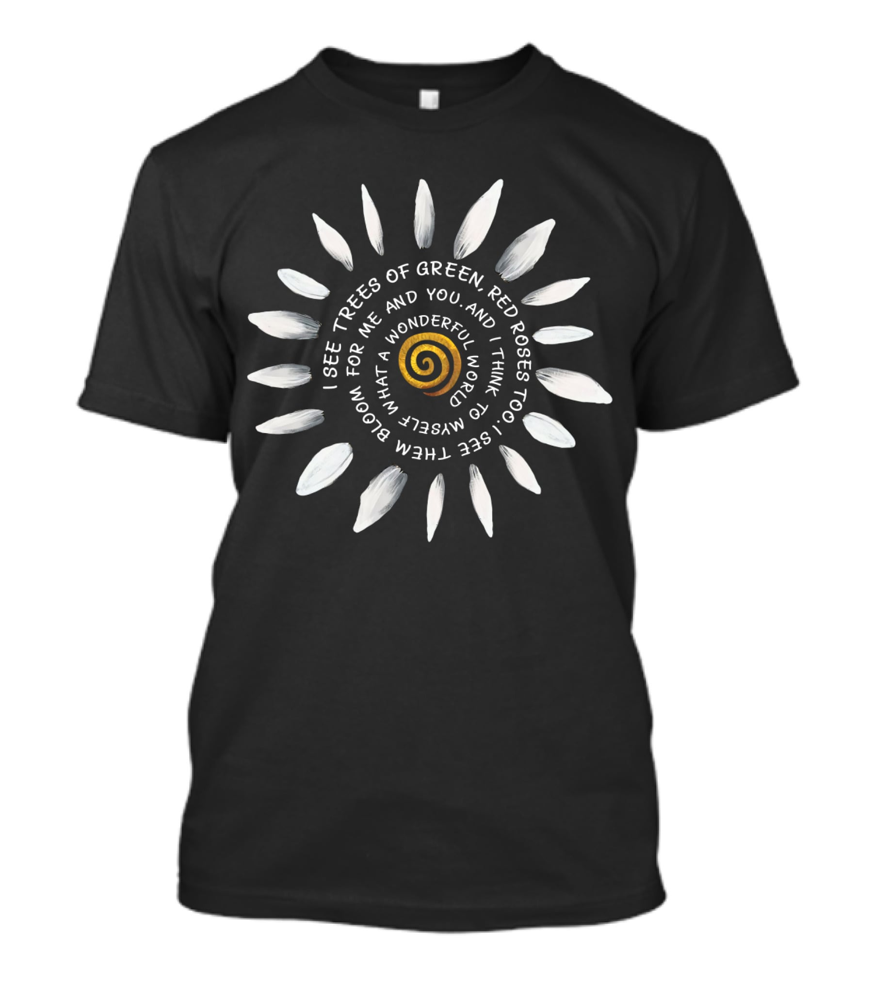 I See Trees Of Green Red Roses Too What A Wonderful World Sunburst HP01 T-Shirt