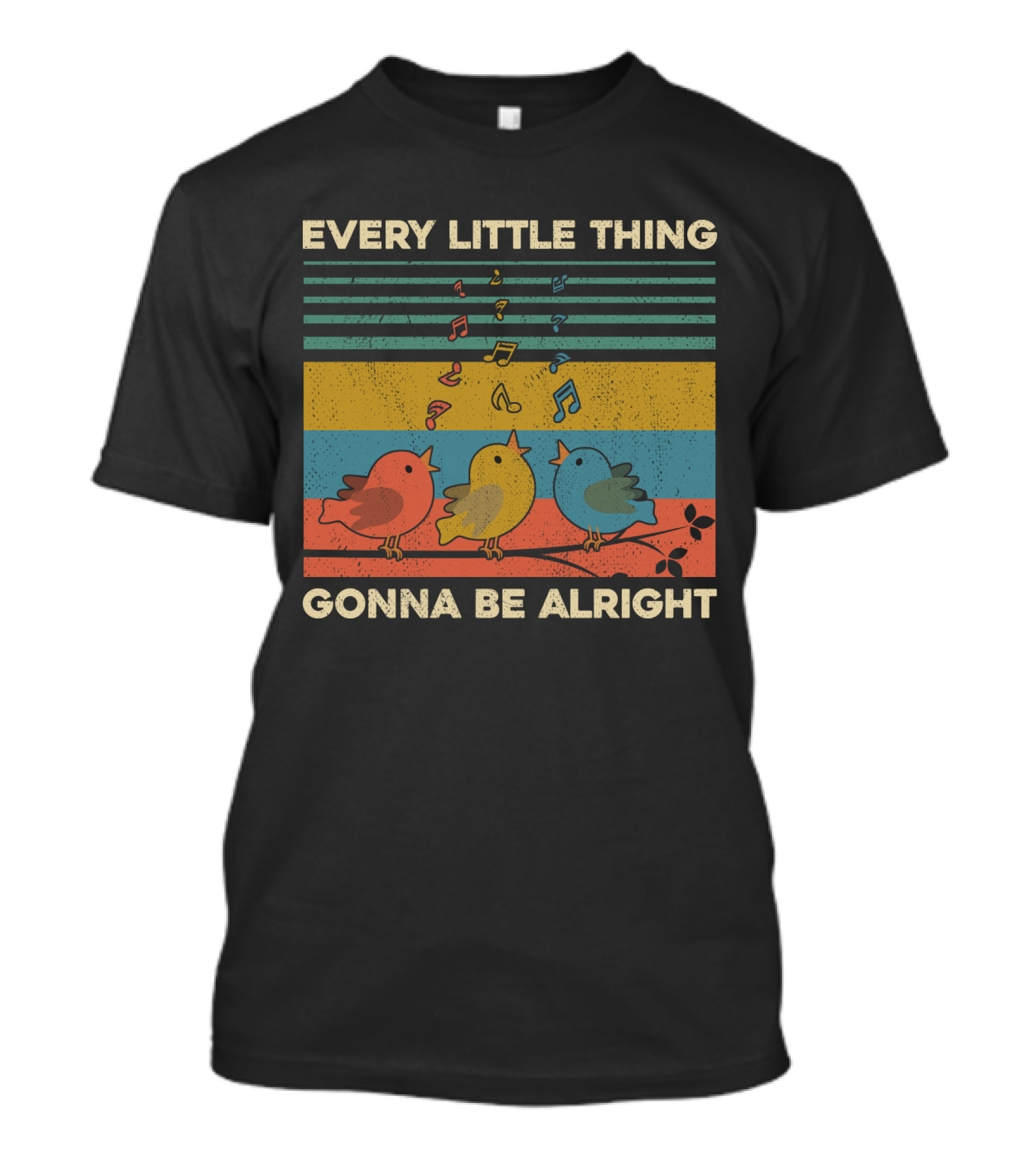 Every Little Thing Gonna Be Alright Birds Singing Colorful Music Notes Retro Stripes T-Shirt
