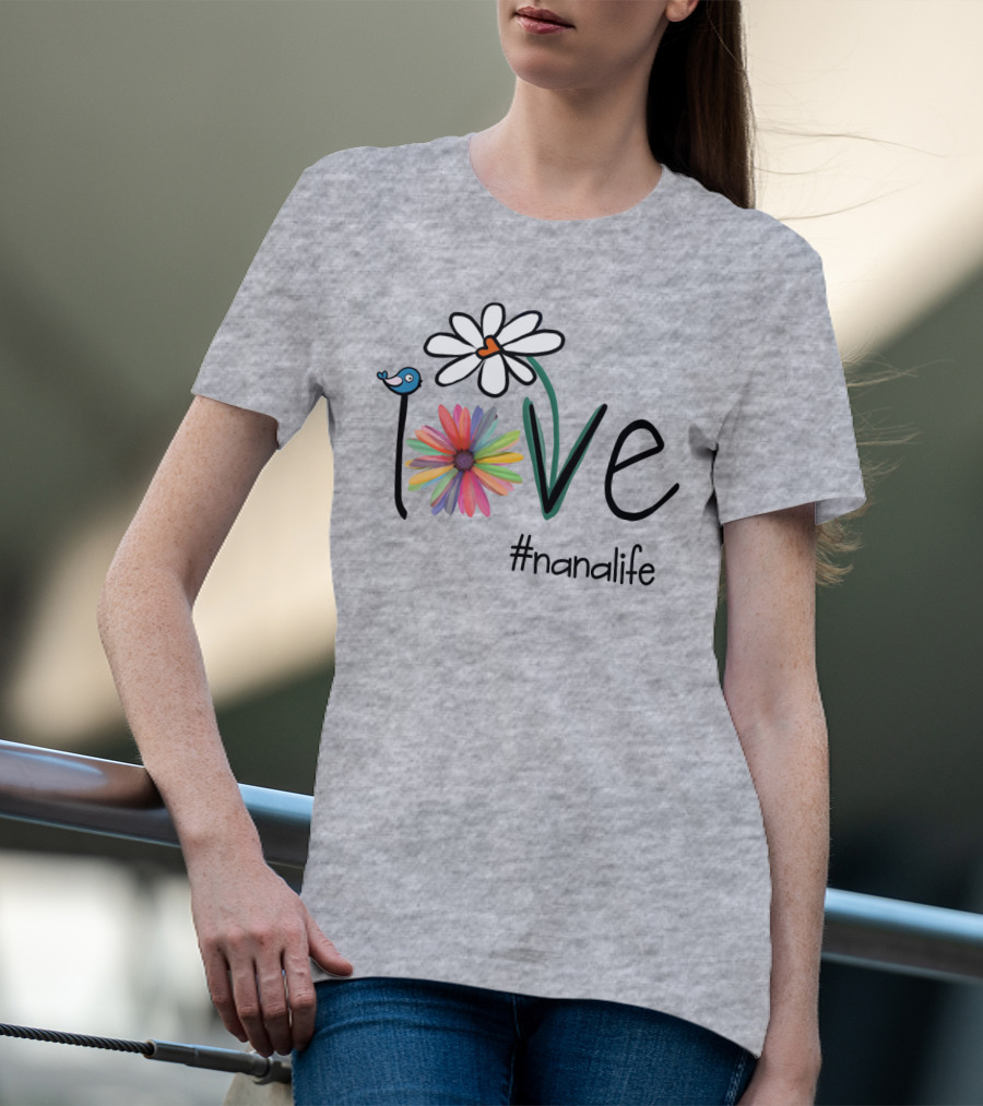 Love Nana Life #nanalife T-Shirt