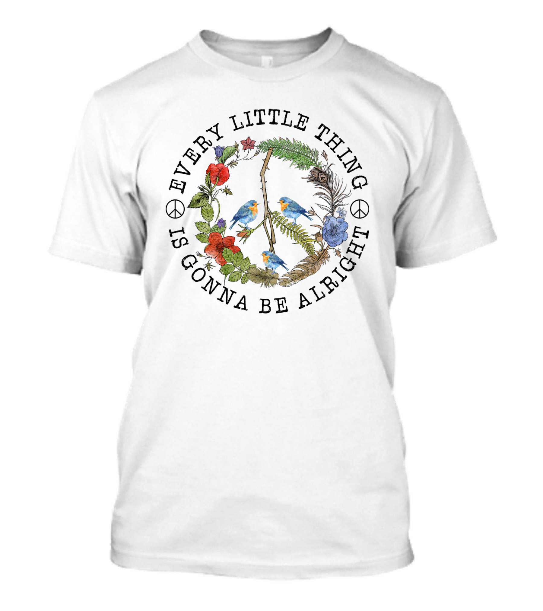 Every Little Thing Is Gonna Be Alright Peace Symbol And Floral With Birds T-Shirt