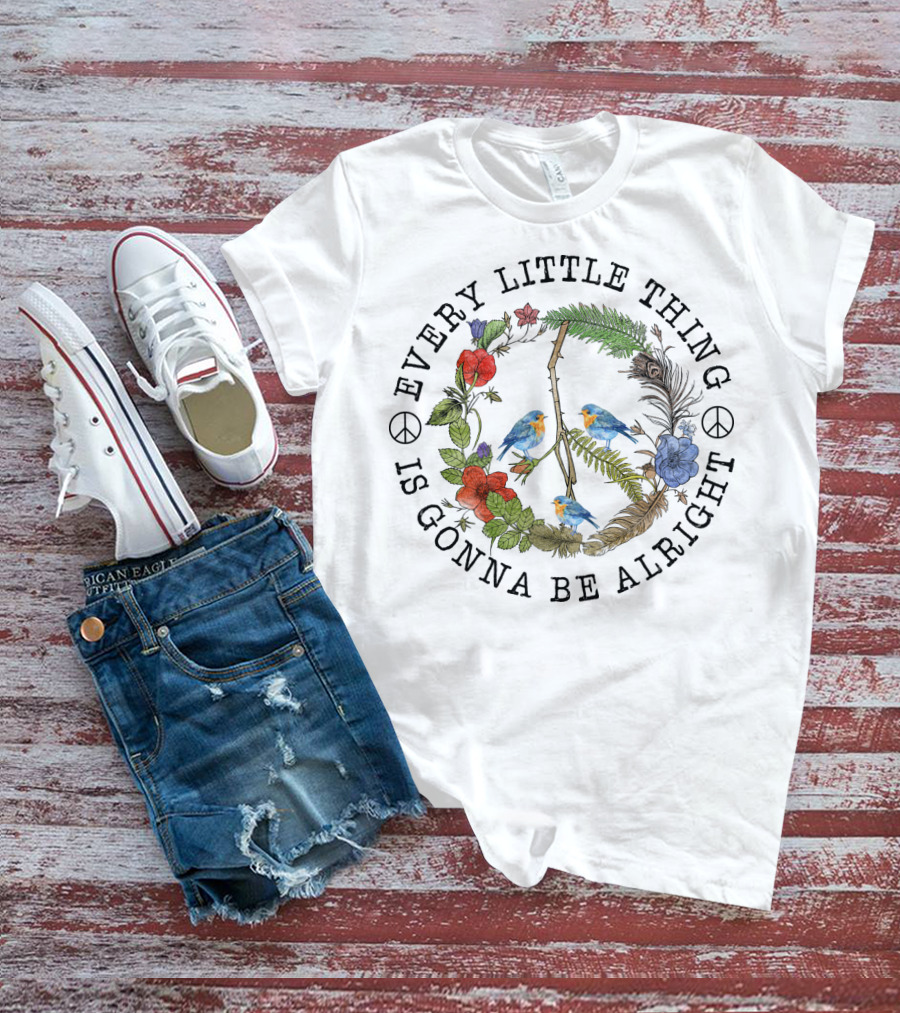 Every Little Thing Is Gonna Be Alright Peace Symbol And Floral With Birds T-Shirt