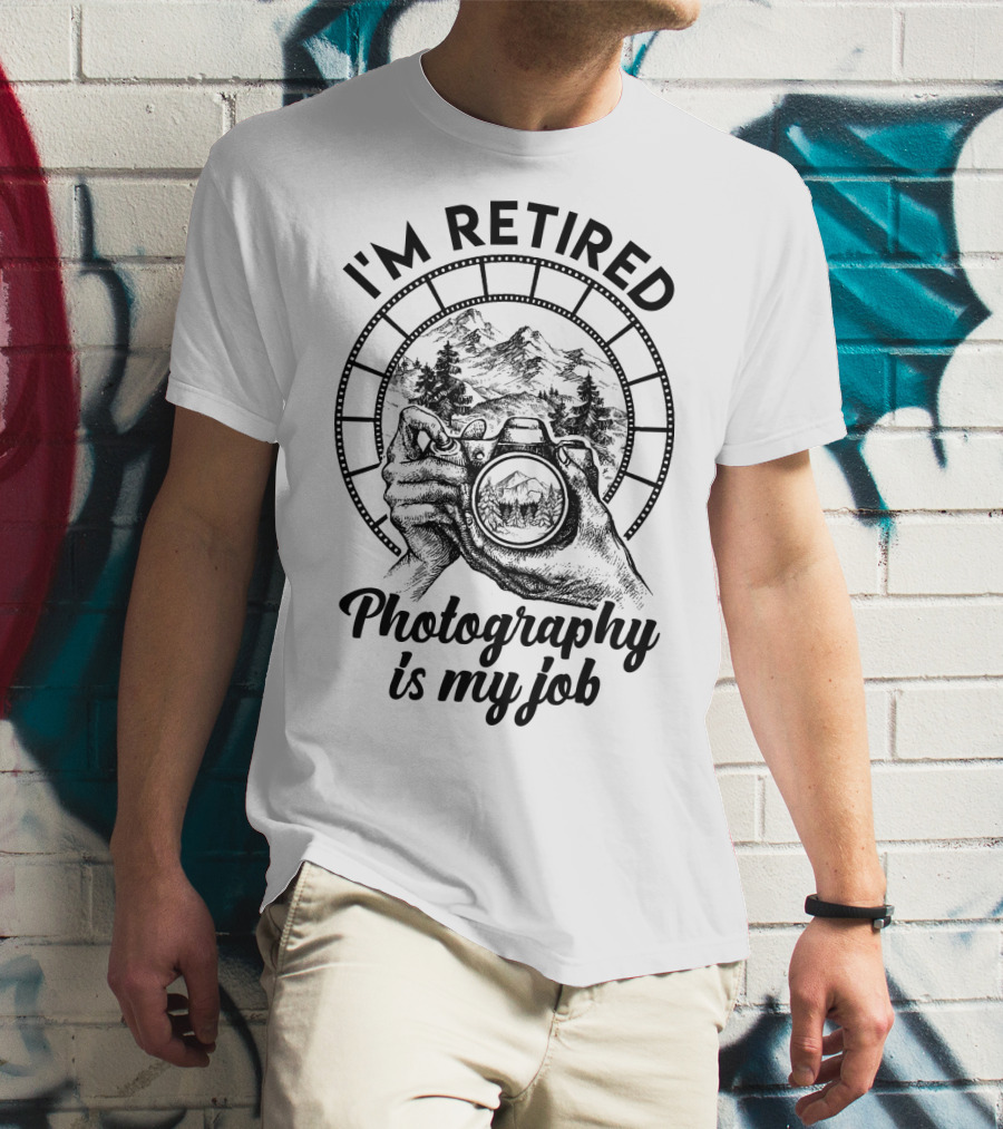 I'm Retired Photography Is My Job Camera Hands Forest Mountain Film Strip T-Shirt