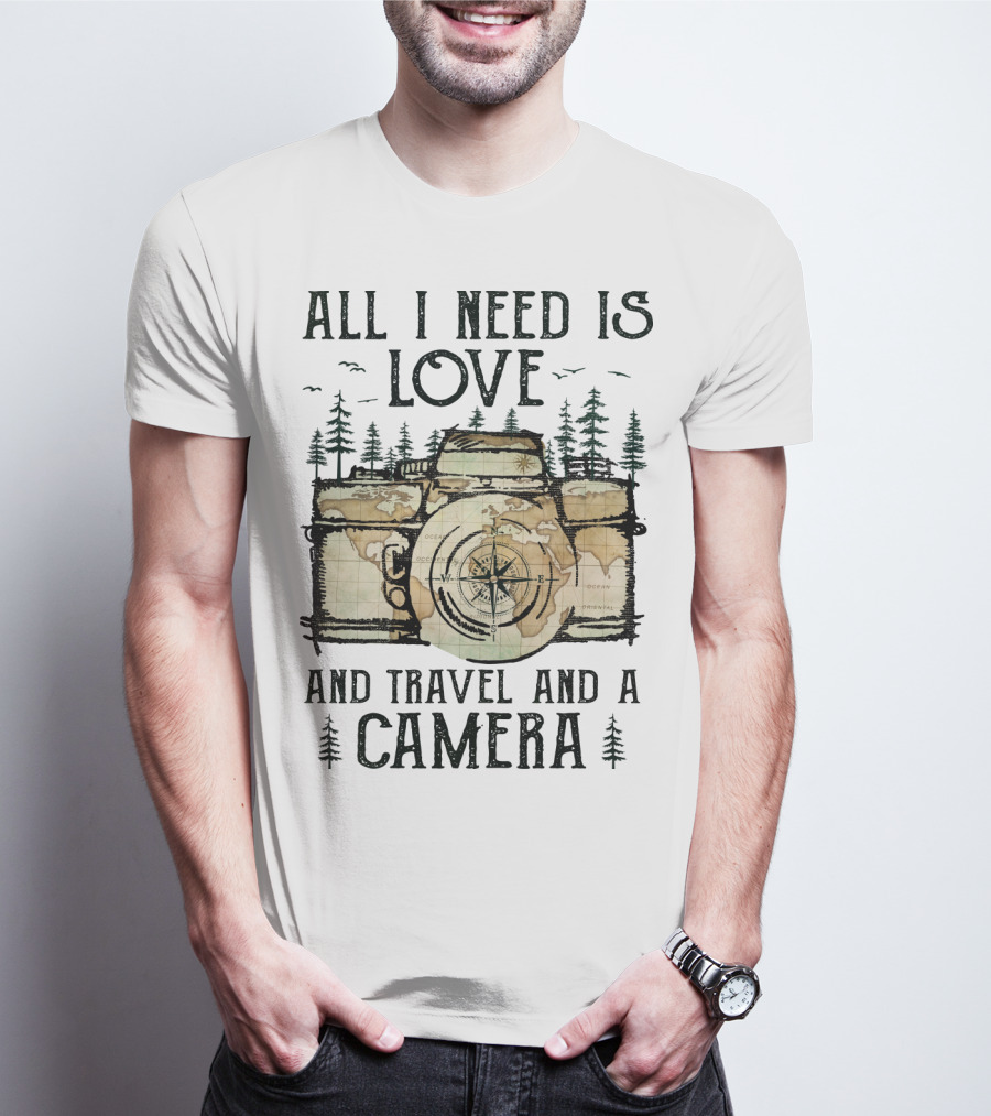 All I Need Is Love And Travel And A Camera T-Shirt