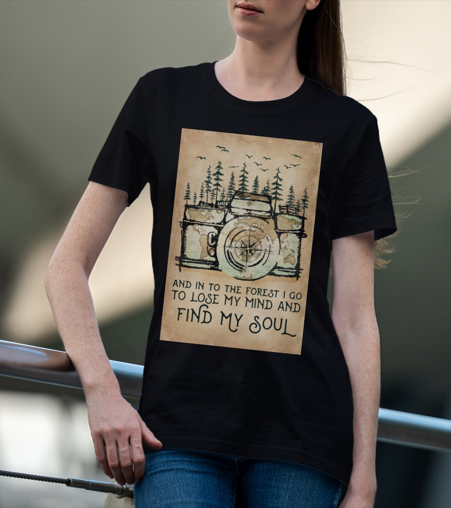 And In To The Forest I Go To Lose My Mind And Find My Soul Camera Compass Forest T-Shirt