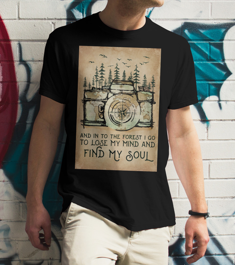 And In To The Forest I Go To Lose My Mind And Find My Soul Camera Compass Forest T-Shirt