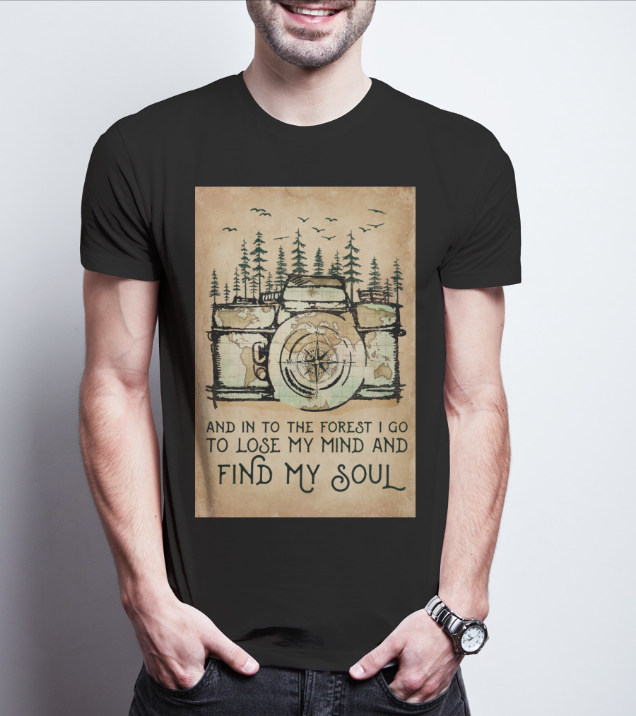 And In To The Forest I Go To Lose My Mind And Find My Soul Camera Compass Forest T-Shirt
