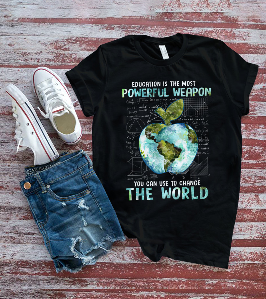 Education Is The Most Powerful Weapon You Can Use To Change The World Planet Apple Earth Math Equations T-Shirt