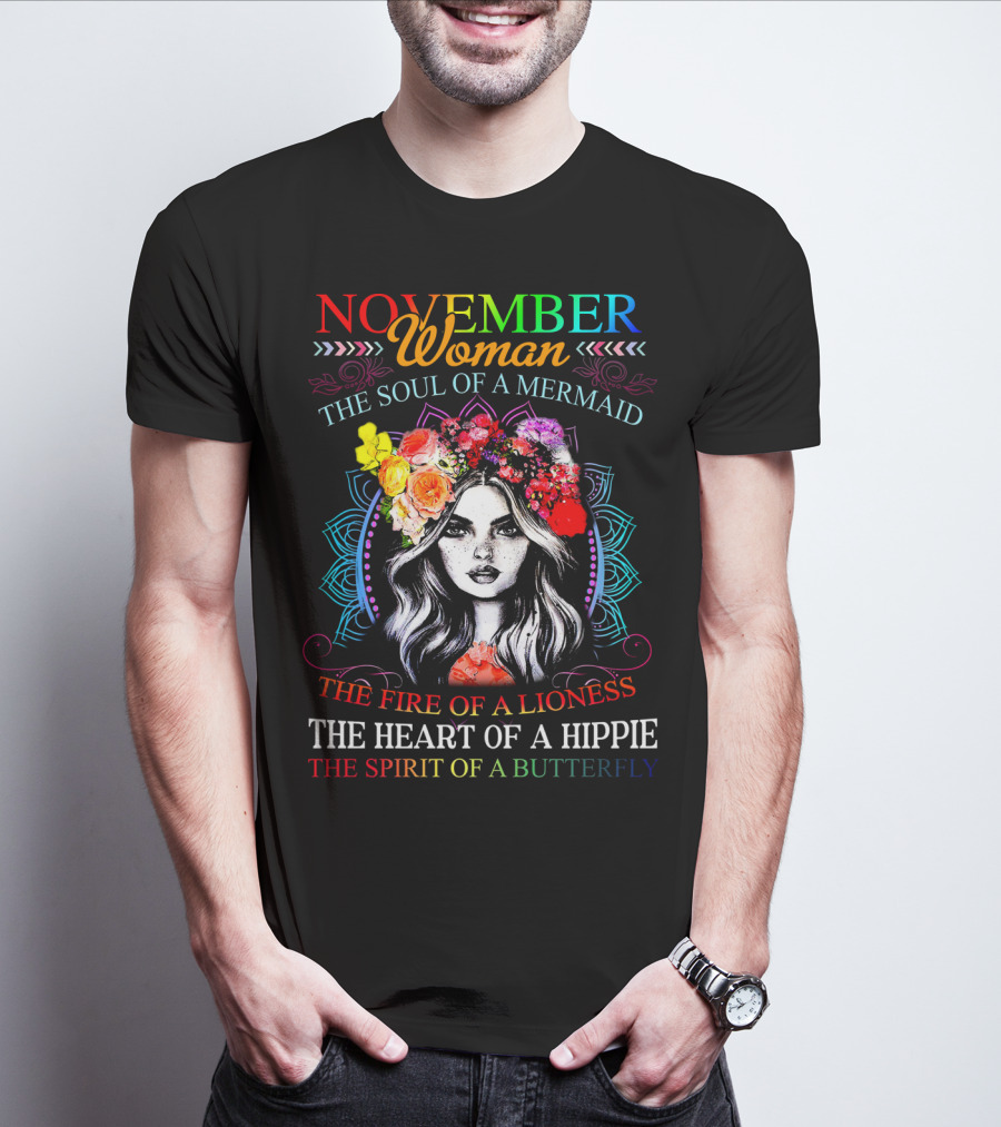 November Woman The Soul Of A Mermaid The Fire Of A Lioness The Heart Of A Hippie The Spirit Of A Butterfly T-Shirt
