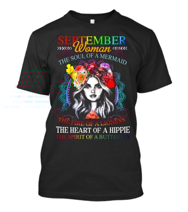 SEPTEMBER WOMAN THE SOUL OF A MERMAID THE FIRE OF A LIONESS THE HEART OF A HIPPIE THE SPIRIT OF A BUTTERFLY T-Shirt