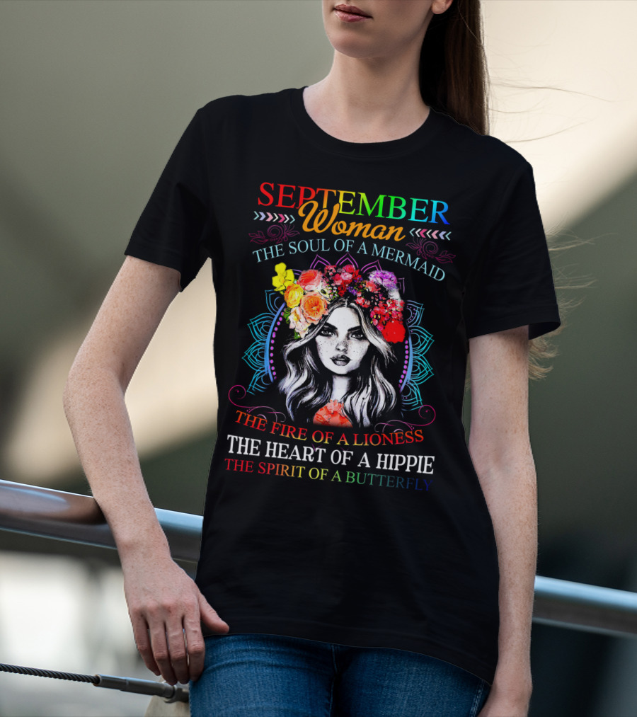 SEPTEMBER WOMAN THE SOUL OF A MERMAID THE FIRE OF A LIONESS THE HEART OF A HIPPIE THE SPIRIT OF A BUTTERFLY T-Shirt