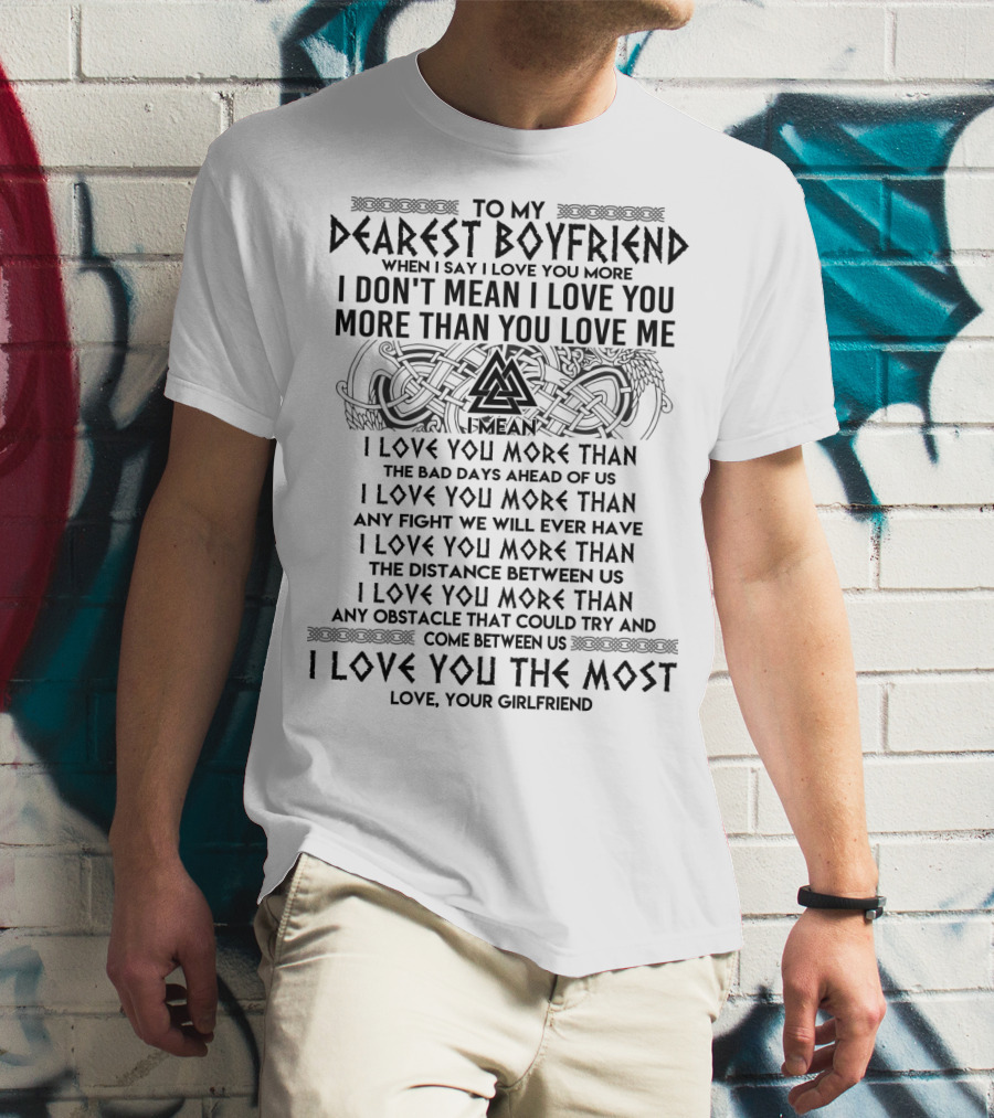 To My Dearest Boyfriend I Love You More The Bad Days Ahead Of Us Love Your Girlfriend T-Shirt