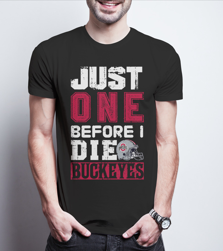 Just One Before I Die Ohio State Buckeyes T-Shirt