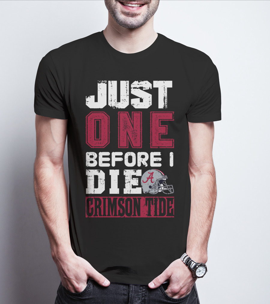 Just One Before I Die Crimson Tide Alabama T-Shirt