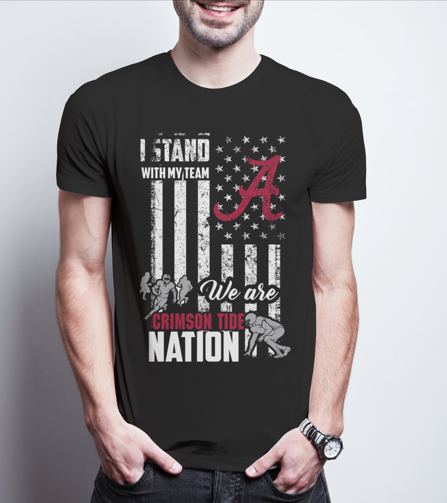 Alabama Crimson Tide We Are Crimson Tide Nation I Stand With My Team T-Shirt