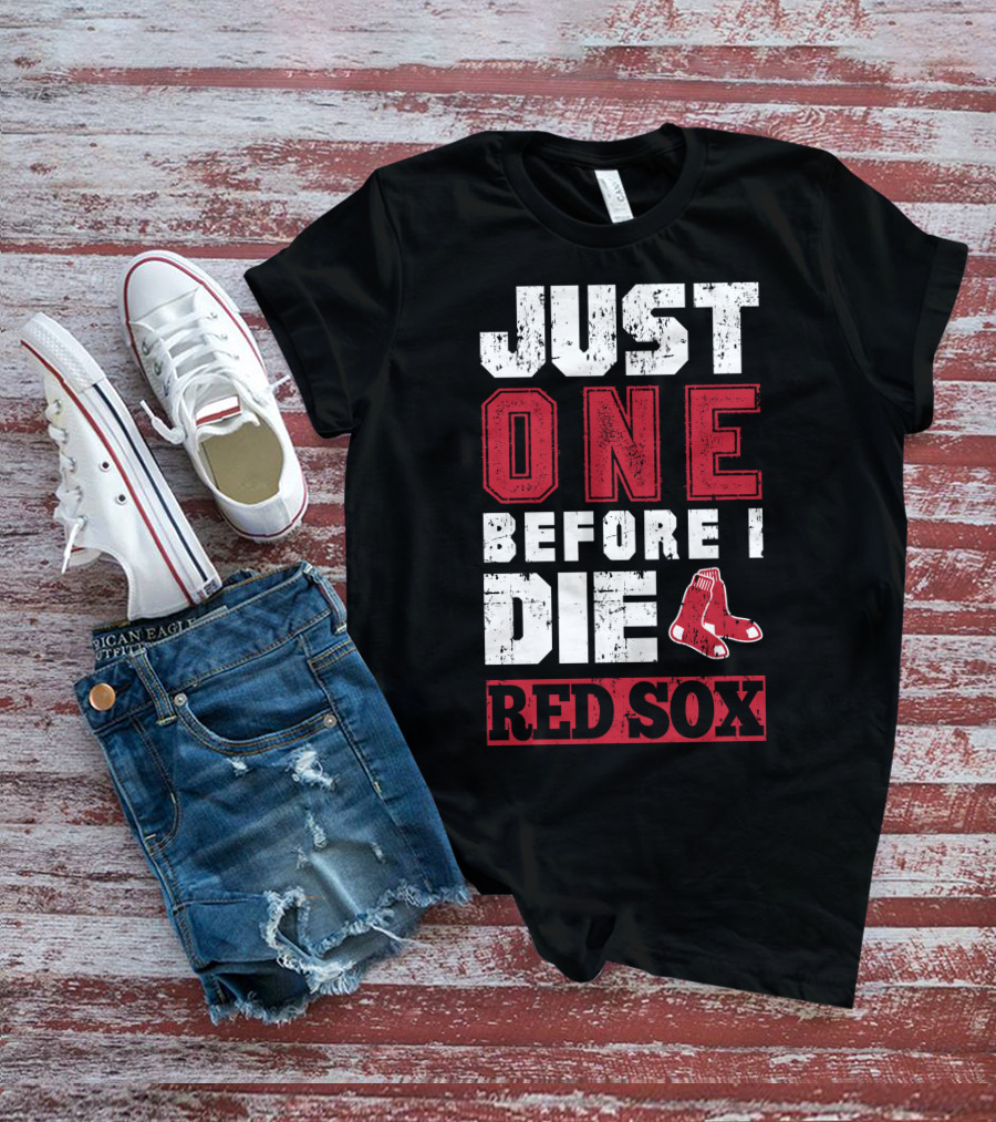 Just One Before I Die Red Sox T-Shirt