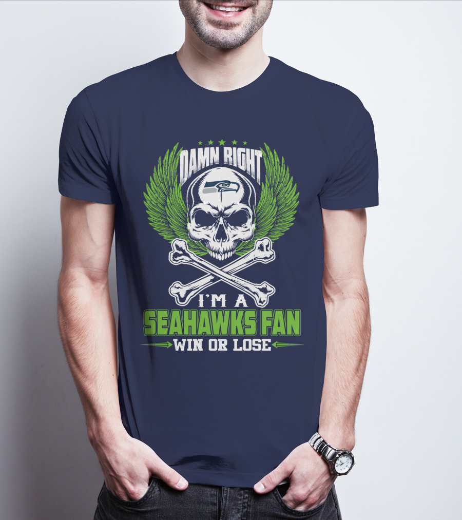 Damn Right I'm A Seahawks Fan Win Or Lose Seattle Seahawks T-Shirt