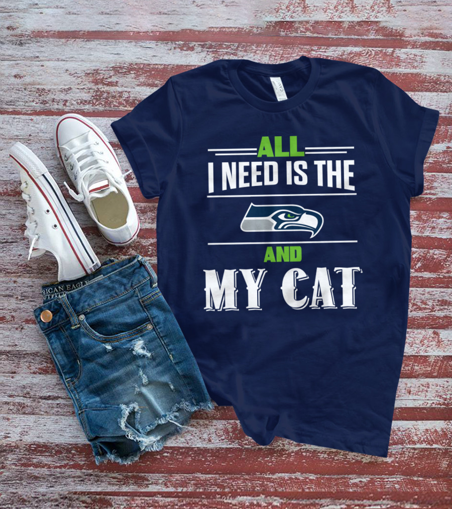 Seattle Seahawks All I Need Is The And My Cat T-Shirt