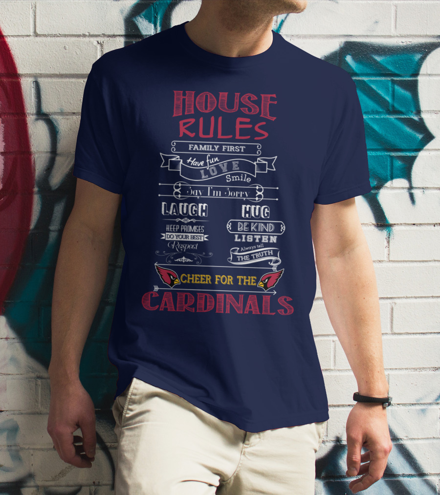 House Rules Cheer For The Cardinals Family First Have Fun Smile T-Shirt
