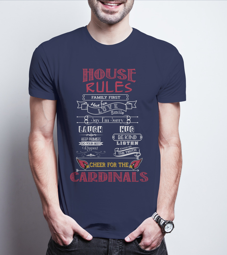 House Rules Cheer For The Cardinals Family First Have Fun Smile T-Shirt