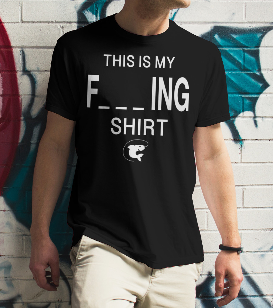 This Is My Funny Fishing Shirt F_ing Shirt Fish T-Shirt