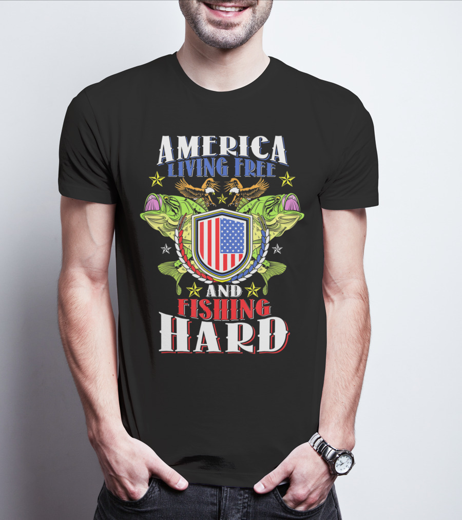 America Living Free And Fishing Hard T-Shirt