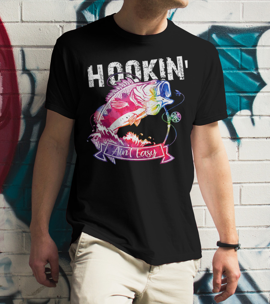 Hookin Aint Easy Funny Fishing Lovers Colorful Fish T-Shirt