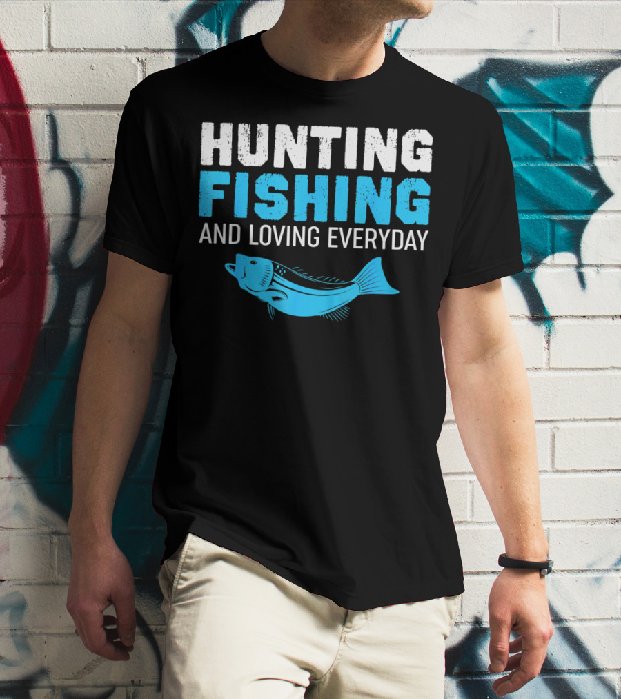Hunting Fishing And Loving Everyday Bass Fish T-Shirt