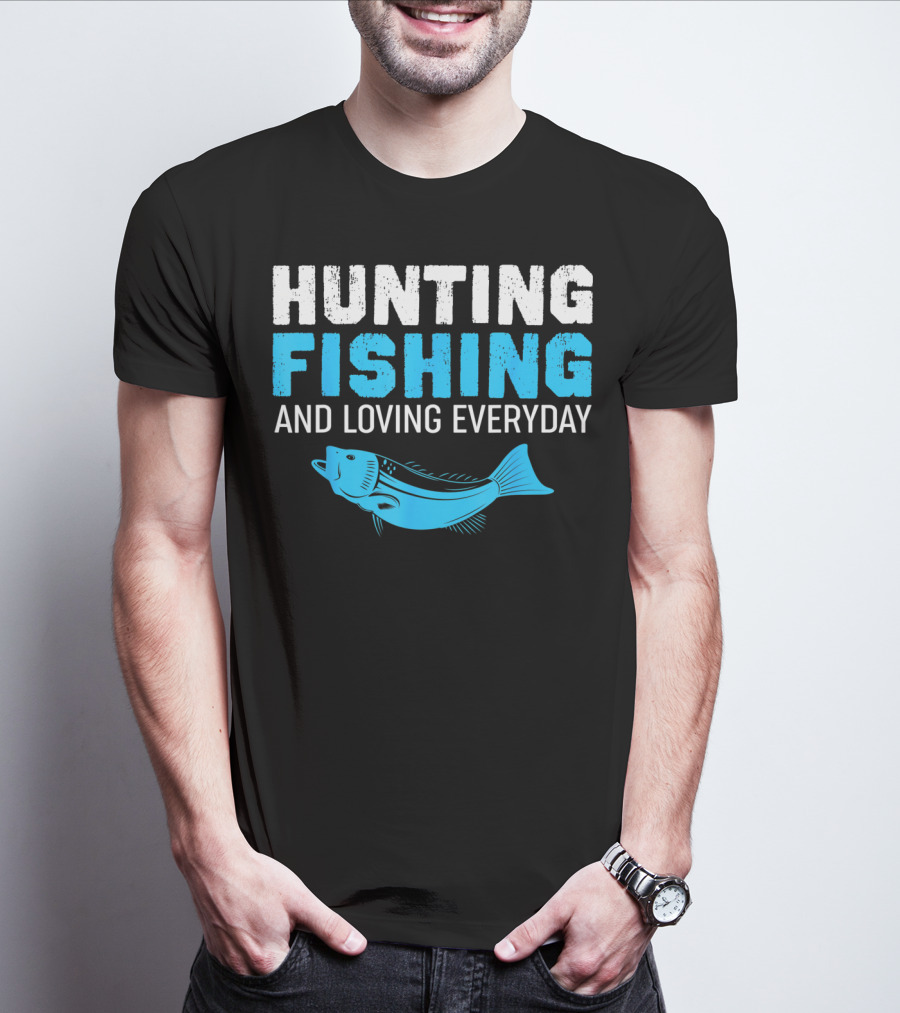 Hunting Fishing And Loving Everyday Bass Fish T-Shirt