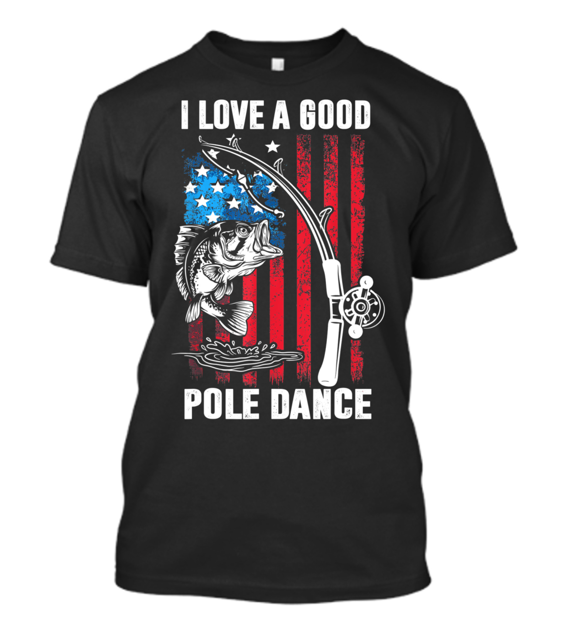 I Love A Good Pole Dance Funny Fishing Walleye Fish American Flag T-Shirt