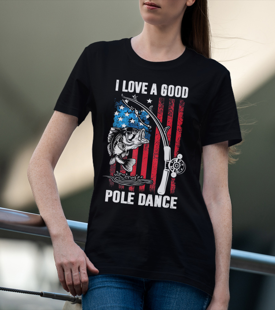 I Love A Good Pole Dance Funny Fishing Walleye Fish American Flag T-Shirt