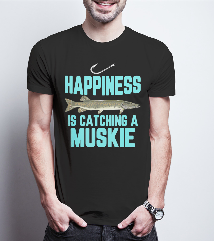 Happiness Is Catching A Muskie Freshwater Fishing T-Shirt